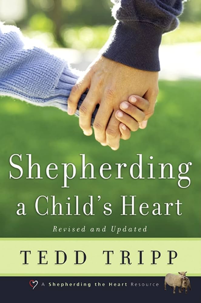 Shepherding a Child’s Heart book by Dr. Tedd Tripp